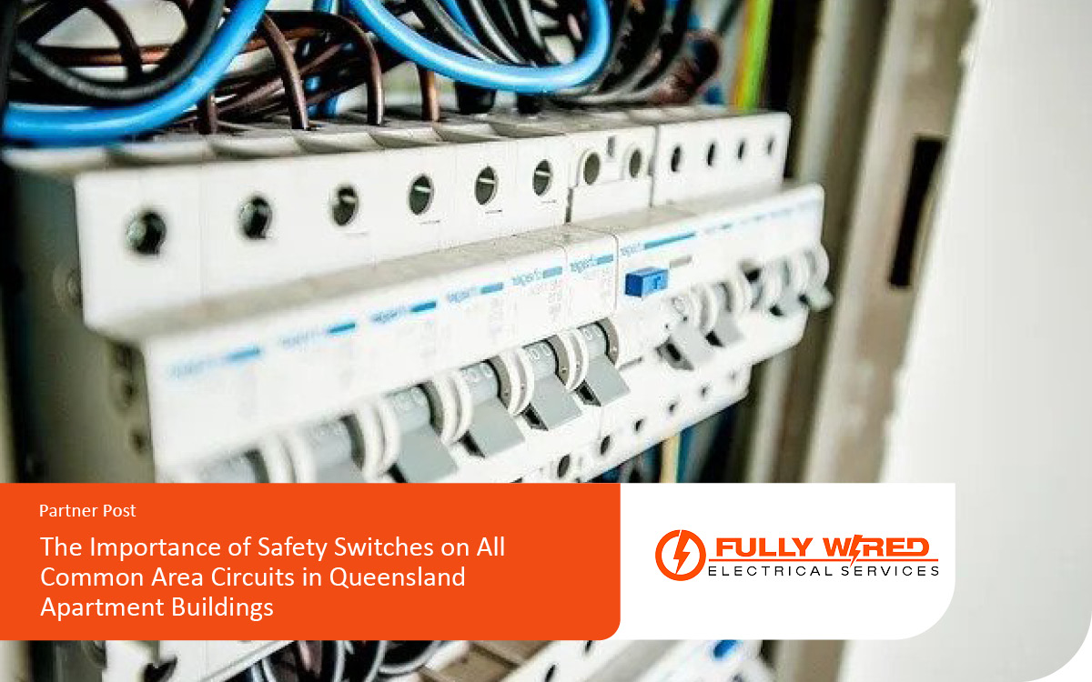 The Importance of Safety Switches on All Common Area Circuits in Queensland Apartment Buildings.